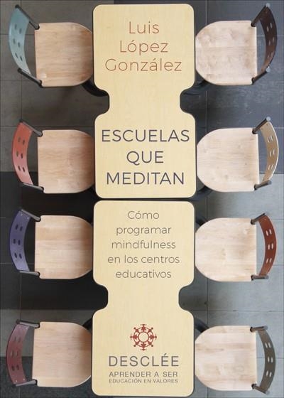 ESCUELAS QUE MEDITAN. CÓMO PROGRAMAR MINDFULNESS EN LOS CENTROS EDUCATIVOS | 9788433030252 | LÓPEZ, LUIS | Llibreria Drac - Librería de Olot | Comprar libros en catalán y castellano online