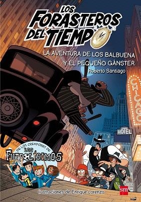 AVENTURA DE LOS BALBUENA Y EL PEQUEÑO GANSTER, LA (FORASTEROS DEL TIEMPO 5) | 9788491072669 | SANTIAGO, ROBERTO | Llibreria Drac - Llibreria d'Olot | Comprar llibres en català i castellà online