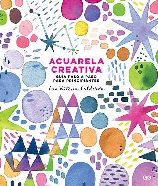 ACUARELA CREATIVA | 9788425231827 | CALDERÓN, ANA VICTORIA | Llibreria Drac - Llibreria d'Olot | Comprar llibres en català i castellà online