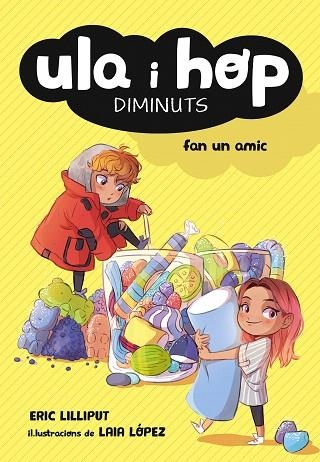 ULA I HOP DIMINUTS FAN UN AMIC (ULA I HOP 1) | 9788420433967 | LILLIPUT, ERIC; LÓPEZ, LAIA | Llibreria Drac - Librería de Olot | Comprar libros en catalán y castellano online