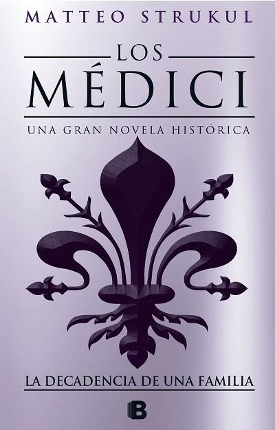 MEDICI, LOS. LA DECADENCIA DE UNA FAMILIA (LOS MÉDICI 4) | 9788466664721 | STRUKUL, MATTEO | Llibreria Drac - Llibreria d'Olot | Comprar llibres en català i castellà online