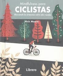 MINDFULNESS PARA CICLISTAS. BUSCANDO ARMONIA SOBRE DOS RUEDA | 9789463591584 | MOORE,NICK | Llibreria Drac - Llibreria d'Olot | Comprar llibres en català i castellà online