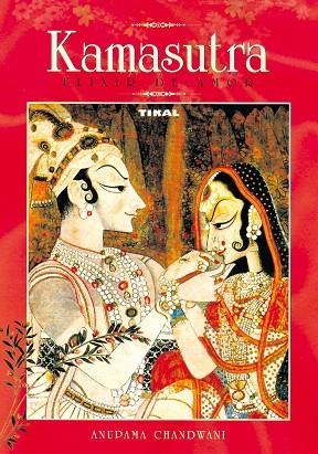 KAMASUTRA, ELIXIR DE AMOR | 9788430556809 | CHANDWANI, ANUPAMA | Llibreria Drac - Llibreria d'Olot | Comprar llibres en català i castellà online