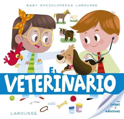 BABY ENCICLOPEDIA. EL VETERINARIO | 9788417273200 | LAROUSSE EDITORIAL | Llibreria Drac - Llibreria d'Olot | Comprar llibres en català i castellà online