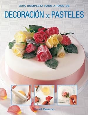 DECORACIÓN DE PASTELES | 9788415053330 | DEACON, CAROL | Llibreria Drac - Llibreria d'Olot | Comprar llibres en català i castellà online