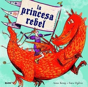 PRINCESA REBEL, LA | 9788498017052 | KEMP, ANNA/OGILVIE, SARA | Llibreria Drac - Llibreria d'Olot | Comprar llibres en català i castellà online