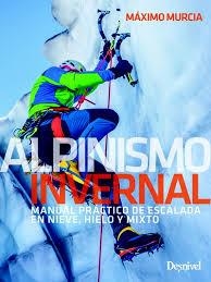 ALPINISMO INVERNAL | 9788498294477 | MURCIA AGUILERA, MÁXIMO | Llibreria Drac - Llibreria d'Olot | Comprar llibres en català i castellà online