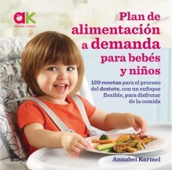 PLAN DE ALIMENTACIÓN A DEMANDA PARA BEBÉS Y NIÑOS | 9788417492038 | KARMEL, ANNABEL | Llibreria Drac - Llibreria d'Olot | Comprar llibres en català i castellà online