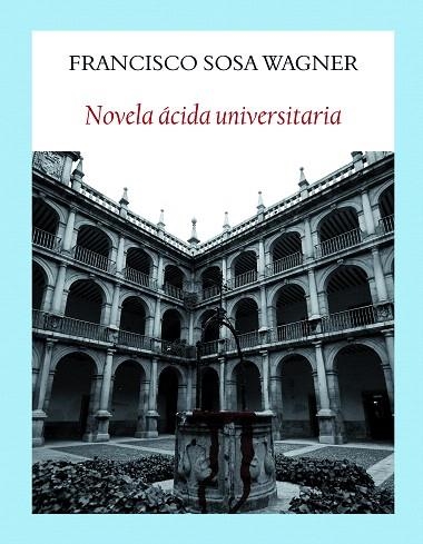 NOVELA ACIDA UNIVERSITARIA | 9788494911521 | SOSA WAGNER, FRANCISCO | Llibreria Drac - Librería de Olot | Comprar libros en catalán y castellano online