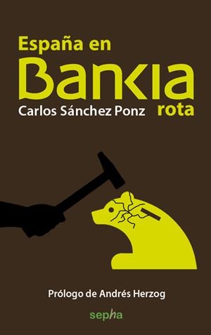 ESPAÑA EN BANKIA ROTA | 9788415819981 | SÁNCHEZ, CARLOS | Llibreria Drac - Llibreria d'Olot | Comprar llibres en català i castellà online