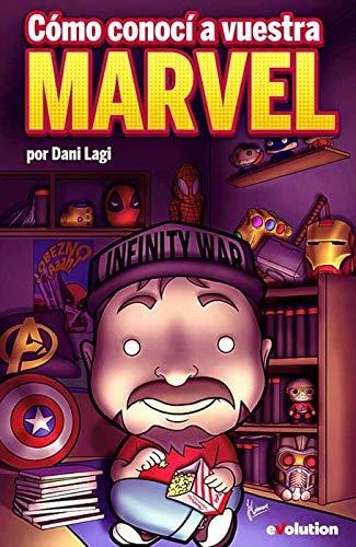 CÓMO CONOCÍ A VUESTRA MARVEL | 9788491676164 | LAGI, DANI | Llibreria Drac - Llibreria d'Olot | Comprar llibres en català i castellà online