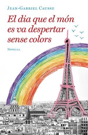 DIA QUE EL MON ES VA DESPERTAR SENSE COLORS, EL | 9788417444723 | CAUSSE, JEAN-GABRIEL | Llibreria Drac - Llibreria d'Olot | Comprar llibres en català i castellà online