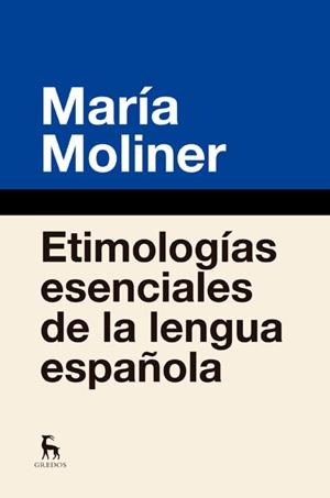 ETIMOLOGÍAS ESENCIALES DE LA LENGUA ESPAÑOLA | 9788424936877 | MOLINER, MARIA | Llibreria Drac - Llibreria d'Olot | Comprar llibres en català i castellà online