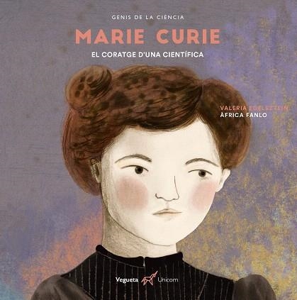 MARIE CURIE. EL CORATGE D' UNA CIENTIFICA | 9788417137274 | EDELSZTEIN, VALERIA | Llibreria Drac - Llibreria d'Olot | Comprar llibres en català i castellà online