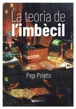 TEORIA DE L'IMBÈCIL, LA | 9788494791482 | PRIETO, PEP | Llibreria Drac - Llibreria d'Olot | Comprar llibres en català i castellà online