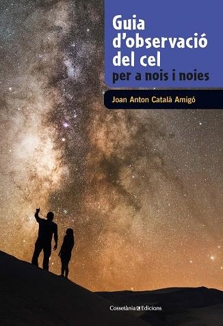 GUIA D'OBSERVACIÓ DEL CEL PER A NOIS I NOIES | 9788490348130 | CATALÀ, JOAN ANTON | Llibreria Drac - Llibreria d'Olot | Comprar llibres en català i castellà online