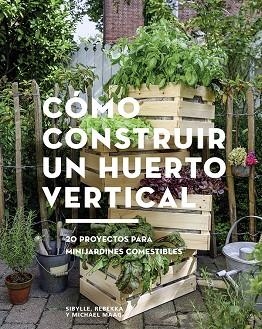 CÓMO CONSTRUIR UN HUERTO VERTICAL | 9788425229695 | AA.DD. | Llibreria Drac - Llibreria d'Olot | Comprar llibres en català i castellà online