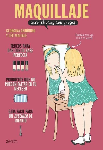 MAQUILLAJE PARA CHICAS CON PRISAS | 9788408201908 | GERÓNIMO, GEORGINA; WALLACE, CECI | Llibreria Drac - Librería de Olot | Comprar libros en catalán y castellano online