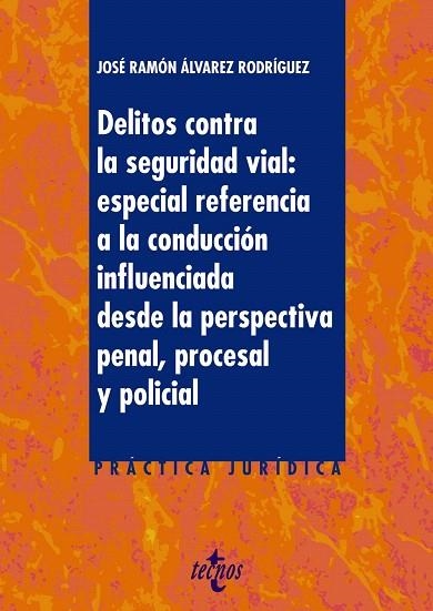 DELITOS CONTRA LA SEGURIDAD VIAL ESPECIAL REFERENCIA A LA CONDUCCIÓN INFLUENCIADA | 9788430976164 | ÁLVAREZ, JOSÉ RAMÓN | Llibreria Drac - Librería de Olot | Comprar libros en catalán y castellano online