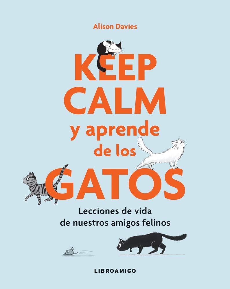 KEEP CALM Y APRENDE DE LOS GATOS | 9788499175522 | DAVIES, ALISON | Llibreria Drac - Llibreria d'Olot | Comprar llibres en català i castellà online