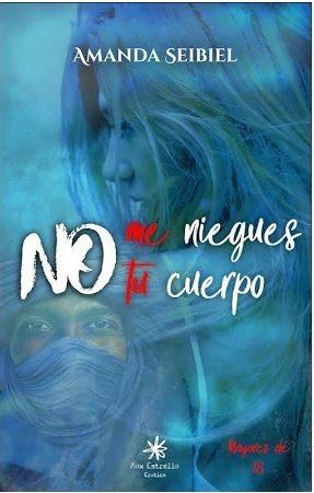 NO ME NIEGUES TU CUERPO | 9788417008338 | SEIBIEL, AMANDA | Llibreria Drac - Llibreria d'Olot | Comprar llibres en català i castellà online