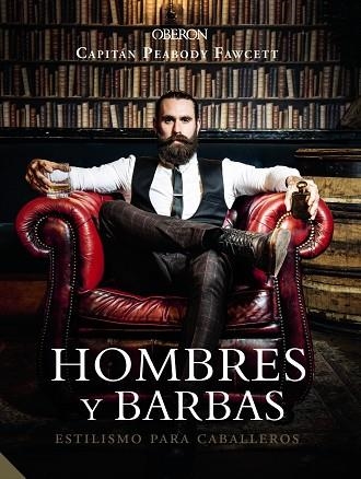 HOMBRES Y BARBAS. ESTILISMO PARA CABALLEROS | 9788441540736 | FAWCETT, CAPT. PEABODY | Llibreria Drac - Llibreria d'Olot | Comprar llibres en català i castellà online