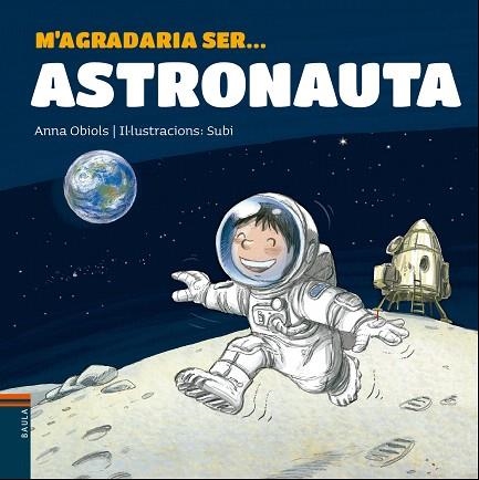 M'AGRADARIA SER ASTRONAUTA | 9788447938766 | OBIOLS, ANNA | Llibreria Drac - Llibreria d'Olot | Comprar llibres en català i castellà online