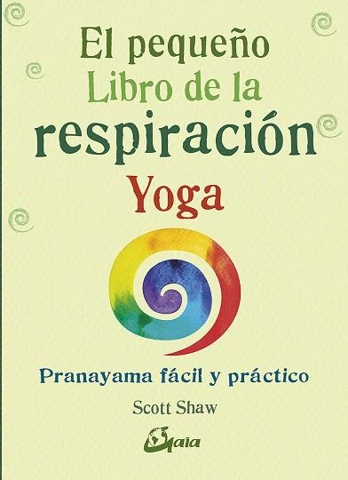 PEQUEÑO LIBRO DE LA RESPIRACIÓN YOGA, EL | 9788484457824 | SHAW, SCOTT | Llibreria Drac - Llibreria d'Olot | Comprar llibres en català i castellà online