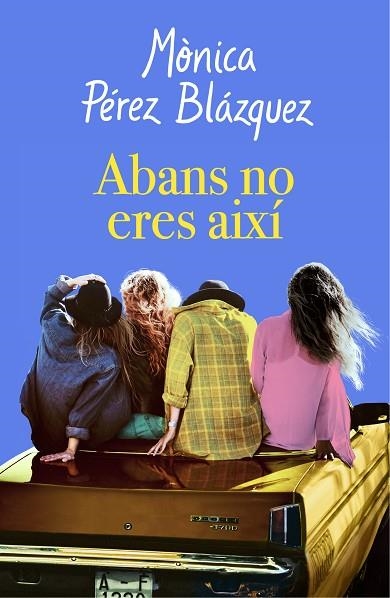 ABANS NO ERES AIXÍ | 9788417627201 | PÉREZ, MÒNICA | Llibreria Drac - Llibreria d'Olot | Comprar llibres en català i castellà online