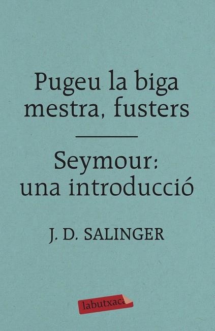 PUGEU LA BIGA MESTRA, FUSTERS / SEYMOUR: UNA INTRODUCCIÓ | 9788417420413 | SALINGER, J. D. | Llibreria Drac - Llibreria d'Olot | Comprar llibres en català i castellà online