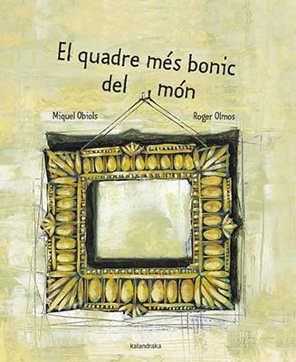 QUADRE MÉS BONIC DEL MÓN, EL | 9788416804689 | OBIOLS, MIQUEL | Llibreria Drac - Llibreria d'Olot | Comprar llibres en català i castellà online