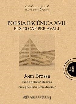 POESIA ESCÈNICA XVII: ELS 50 CAP PER AVALL | 9788494927089 | BROSSA, JOAN | Llibreria Drac - Librería de Olot | Comprar libros en catalán y castellano online