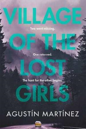 VILLAGE OF THE LOST GIRLS | 9781786488411 | MARTINEZ, AGUSTIN | Llibreria Drac - Librería de Olot | Comprar libros en catalán y castellano online