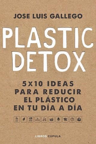 PLASTIC DETOX | 9788448025533 | GALLEGO, JOSÉ LUIS | Llibreria Drac - Llibreria d'Olot | Comprar llibres en català i castellà online