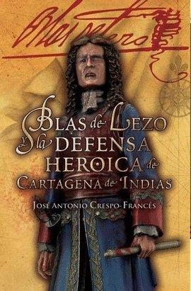 BLAS DE LEZO Y LA DEFENSA HEROICA DE CARTAGENA DE INDIAS | 9788497391610 | CRESPO-FRANCÉS, JOSÉ ANTONIO | Llibreria Drac - Llibreria d'Olot | Comprar llibres en català i castellà online