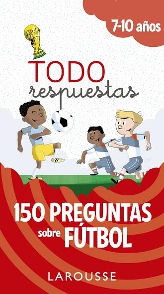 TODO RESPUESTAS. 150 PREGUNTAS SOBRE FÚTBOL | 9788417273804 | LAROUSSE EDITORIAL | Llibreria Drac - Llibreria d'Olot | Comprar llibres en català i castellà online