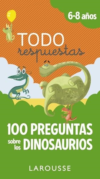 TODO RESPUESTAS. 100 PREGUNTAS SOBRE LOS DINOSAURIOS | 9788417273866 | LAROUSSE EDITORIAL | Llibreria Drac - Llibreria d'Olot | Comprar llibres en català i castellà online