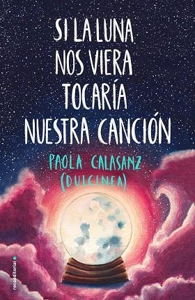 SI LA LUNA NOS VIERA TOCARÍA NUESTRA CANCIÓN | 9788417541125 | DULCINEA (PAOLA CALASANZ) | Llibreria Drac - Llibreria d'Olot | Comprar llibres en català i castellà online