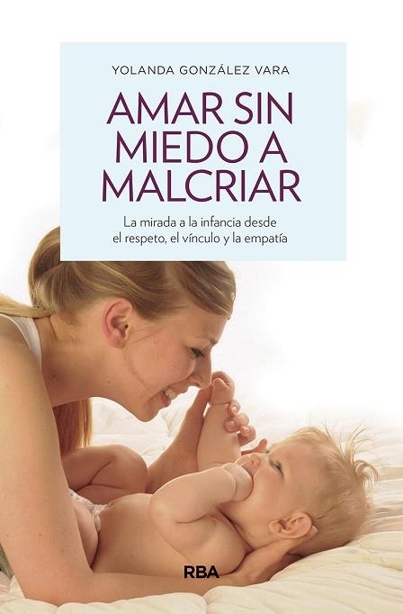 AMAR SIN MIEDO A MALCRIAR | 9788490569276 | GONZÁLEZ, YOLANDA | Llibreria Drac - Llibreria d'Olot | Comprar llibres en català i castellà online