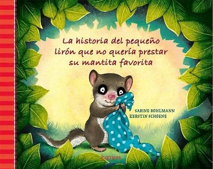 HISTORIA DEL PEQUEÑO LIRÓN QUE NO QUERÍA PRESTAR SU MANTITA FAVORITA, LA | 9788417074845 | BOHLMANN, SABINE | Llibreria Drac - Llibreria d'Olot | Comprar llibres en català i castellà online