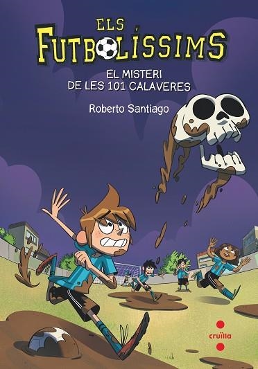 MISTERI DE LES 101 CALAVERES, EL (FUTBOLISSIMS 15) | 9788466145923 | SANTIAGO, ROBERTO | Llibreria Drac - Librería de Olot | Comprar libros en catalán y castellano online