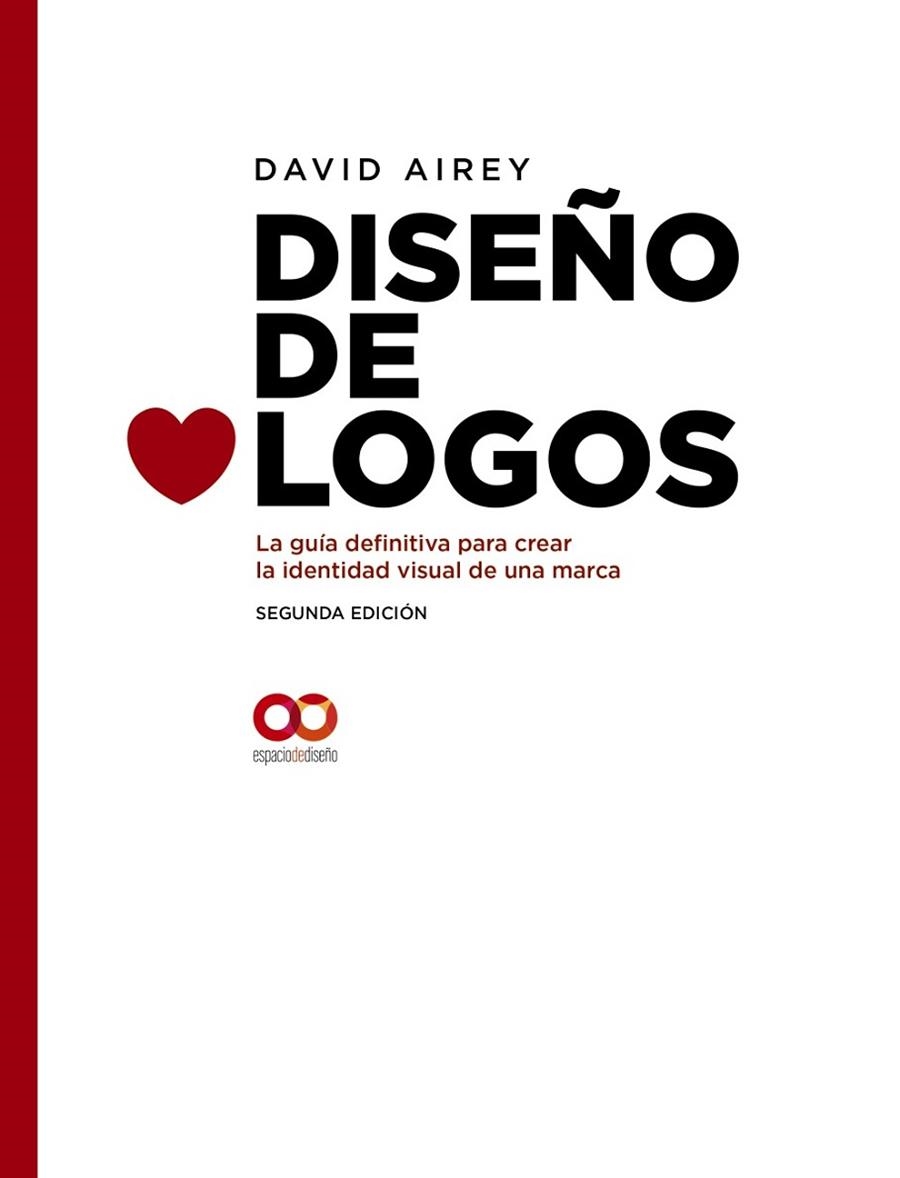 DISEÑO DE LOGOS. LA GUÍA DEFINITIVA PARA CREAR LA IDENTIDAD VISUAL DE UNA MARCA. | 9788441541252 | AIREY, DAVID | Llibreria Drac - Llibreria d'Olot | Comprar llibres en català i castellà online