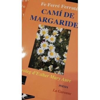 CAMÍ DE MARGARIDES | 9788494827235 | FERRÉ, FE | Llibreria Drac - Llibreria d'Olot | Comprar llibres en català i castellà online