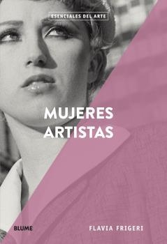 MUJERES ARTISTAS | 9788417492908 | FRIGERI, FLAVIA | Llibreria Drac - Llibreria d'Olot | Comprar llibres en català i castellà online