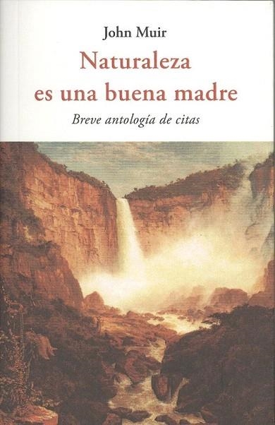 NATURALEZA ES UNA BUENA MADRE | 9788494984709 | MUIR, JOHN | Llibreria Drac - Llibreria d'Olot | Comprar llibres en català i castellà online