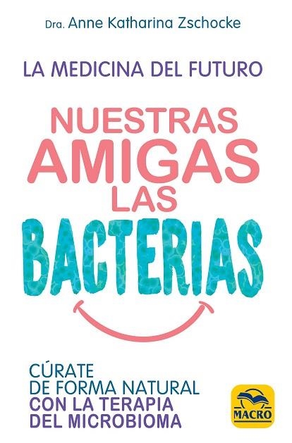 NUESTRAS AMIGAS LAS BACTERIAS | 9788417080334 | ZSCHOCKE, ANNE KATHARINA | Llibreria Drac - Llibreria d'Olot | Comprar llibres en català i castellà online