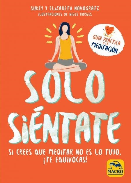 SOLO SIÉNTATE | 9788417080266 | NOVOGRATZ, SUKEY;  NOVOGRATZ, ELIZABETH | Llibreria Drac - Llibreria d'Olot | Comprar llibres en català i castellà online