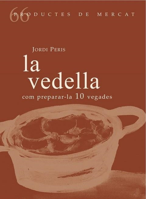 VEDELLA, LA COM PREPARAR-LA 10 VEGADES | 9788494956850 | PERIS, JORDI | Llibreria Drac - Llibreria d'Olot | Comprar llibres en català i castellà online