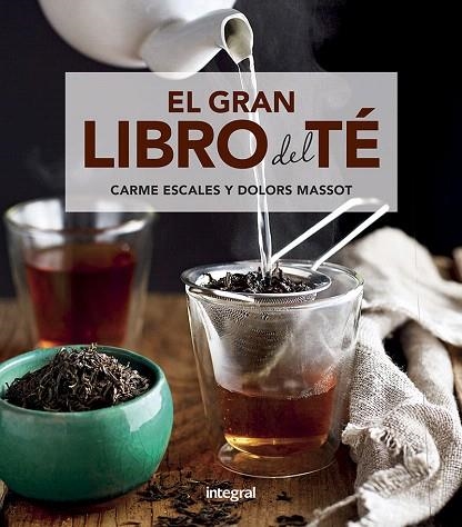 GRAN LIBRO DEL TÉ, EL | 9788491181217 | ESCALES, CARME; MASSOT, MARÍA DOLORES | Llibreria Drac - Llibreria d'Olot | Comprar llibres en català i castellà online