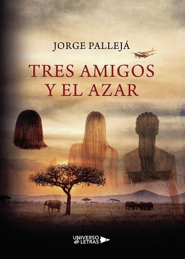 TRES AMIGOS Y EL AZAR | 9788417569983 | PALLEJÁ, JORGE | Llibreria Drac - Llibreria d'Olot | Comprar llibres en català i castellà online